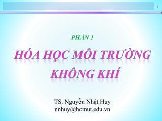 1
PHẦN 1
TS. Nguyễn Nhật Huy
nnhuy@hcmut.edu.vn
 