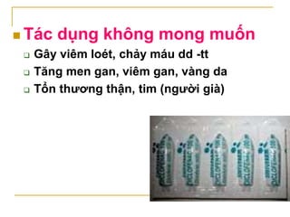 2.2.4. Dẫn xuất của propionic
 Đặc điểm
 Liều thấp có td giảm đau
 Liều cao hơn có td chống viêm
 Ít có td phụ (trên t...