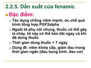  Các thuốc:
 Mefenamic
 meclofenama
 