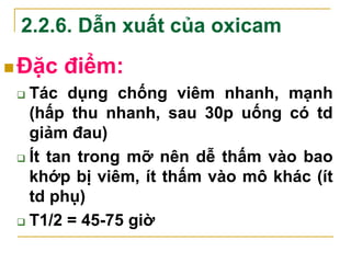  Chỉ định:
 Thường dùng viêm mạn tính (tác dụng
kéo dài)
 
