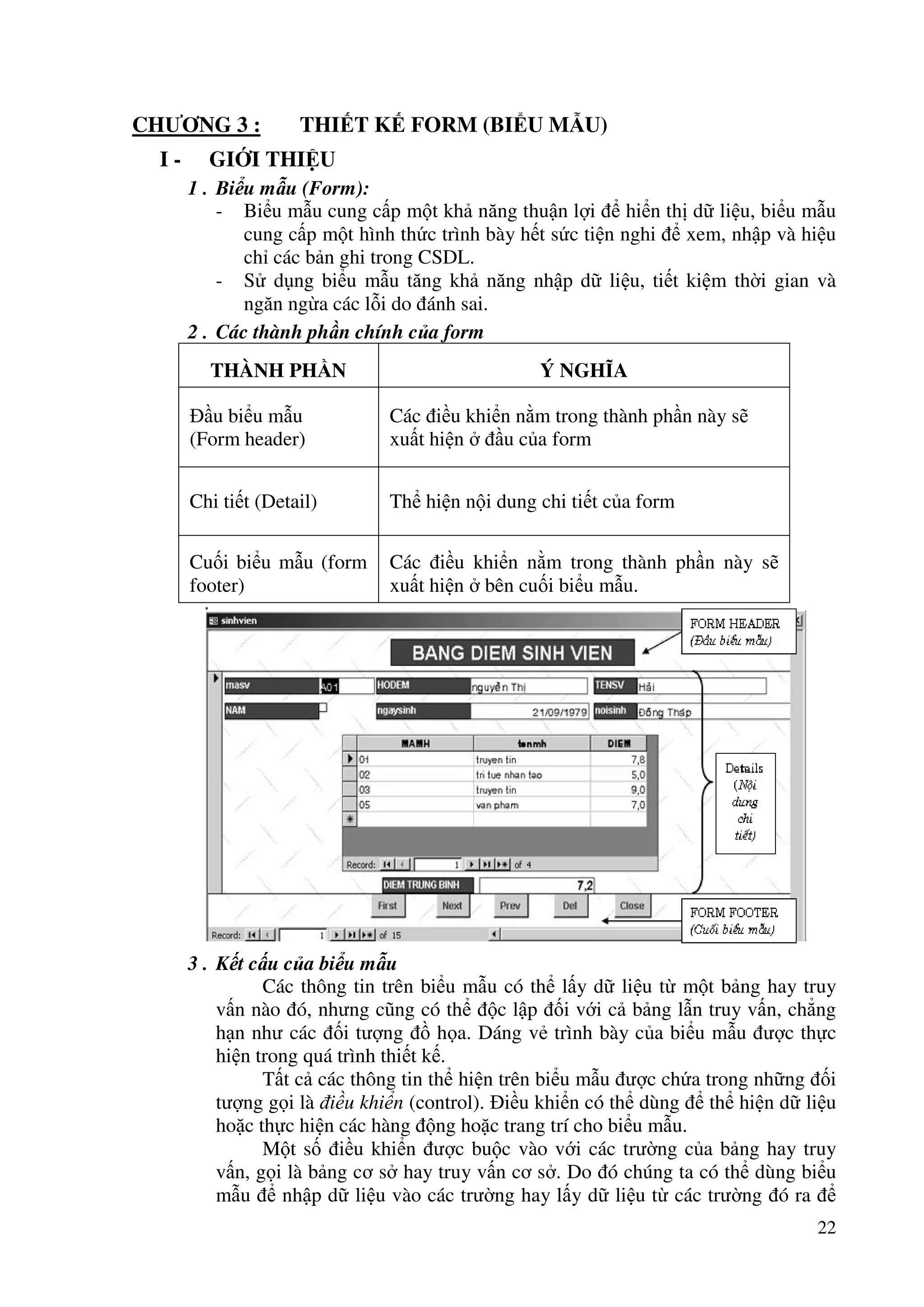 22 
CHNG 3 : THIT K FORM (BIU MU) 
I - GII THIU 
1 . Biu mu (Form): 
- Biu mu cung cp mt kh nang thun li 	 hin th
 d li 