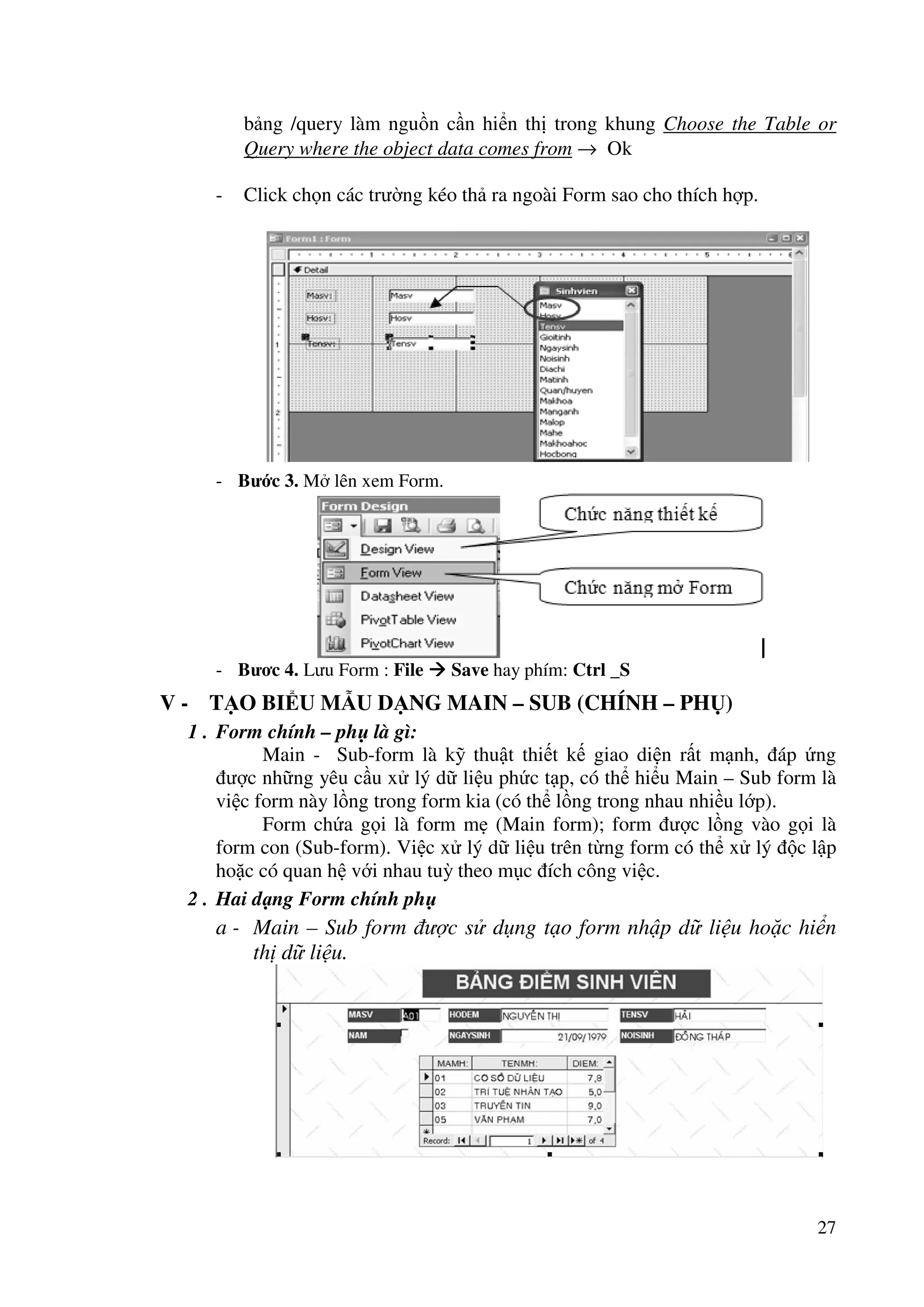 m thi gian và 
ngan nga các li do 	ánh sai. 
2 . Các thành phn chính ca form 
THÀNH PHN Ý NGHIA 
u biu mu 
(Form header) 
Các 	iu khin nm trong thành phn này s 
xut hi 