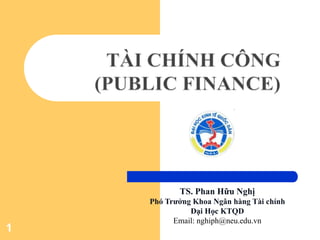 1
TS. Phan Hữu Nghị
Phó Trưởng Khoa Ngân hàng Tài chính
Đại Học KTQD
Email: nghiph@neu.edu.vn
 