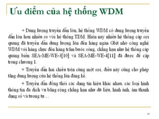 29
Ưu điểm của hệ thống WDM
 