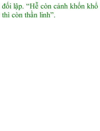 đối lập. “Hễ còn cảnh khốn khổ
thì còn thần linh”.
 