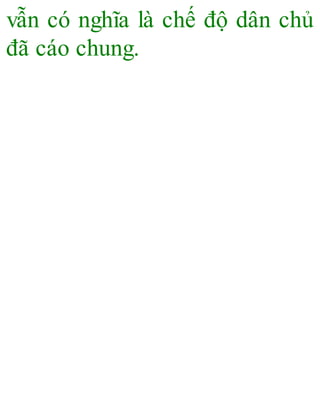 vẫn có nghĩa là chế độ dân chủ
đã cáo chung.
 