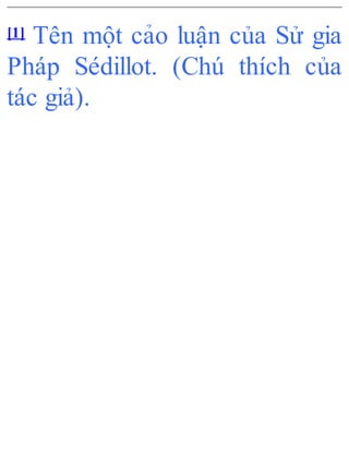 [1] Tên một cảo luận của Sử gia
Pháp Sédillot. (Chú thích của
tác giả).
 