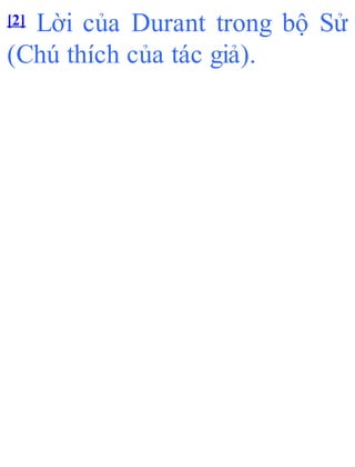 [2] Lời của Durant trong bộ Sử
(Chú thích của tác giả).
 