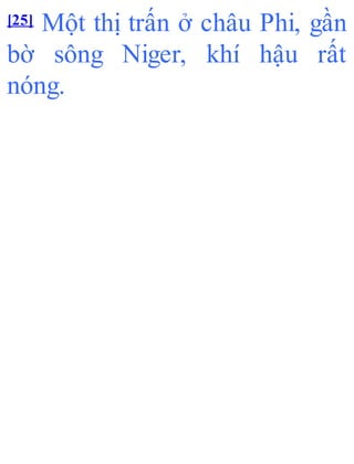 [25] Một thị trấn ở châu Phi, gần
bờ sông Niger, khí hậu rất
nóng.
 