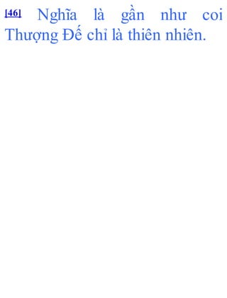 [46] Nghĩa là gần như coi
Thượng Đế chỉ là thiên nhiên.
 