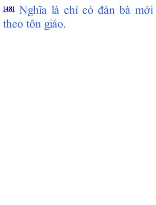 [48] Nghĩa là chỉ có đàn bà mới
theo tôn giáo.
 