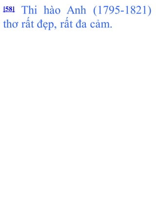 [58] Thi hào Anh (1795-1821)
thơ rất đẹp, rất đa cảm.
 