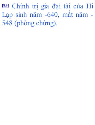 [95] Chính trị gia đại tài của Hi
Lạp sinh năm -640, mất năm -
548 (phỏng chừng).
 