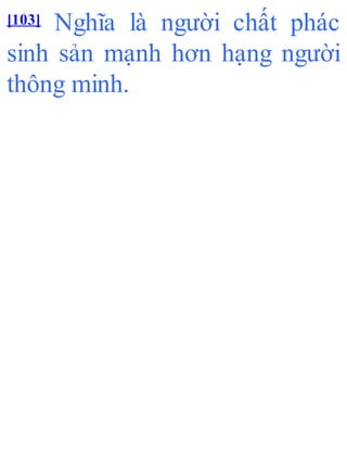 [103] Nghĩa là người chất phác
sinh sản mạnh hơn hạng người
thông minh.
 