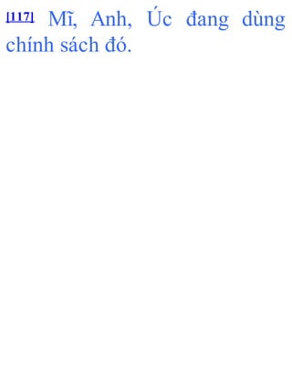[117] Mĩ, Anh, Úc đang dùng
chính sách đó.
 