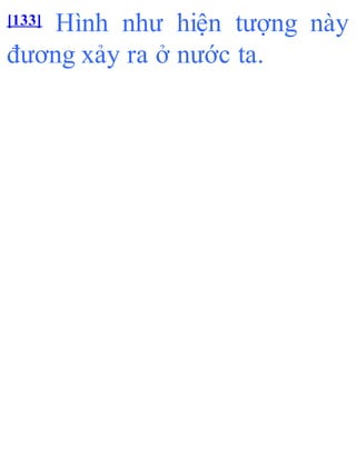 [133] Hình như hiện tượng này
đương xảy ra ở nước ta.
 