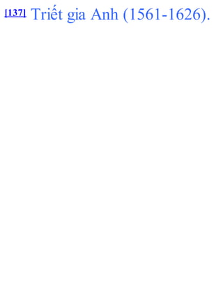 [137] Triết gia Anh (1561-1626).
 