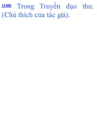 [140] Trong Truyền đạo thư.
(Chú thích của tác giả).
 