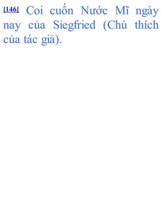 [146] Coi cuốn Nước Mĩ ngày
nay của Siegfried (Chú thích
của tác giả).
 