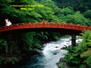 Le Pont sacré sur la rivière Daiya,
Nikko, Japon
 
