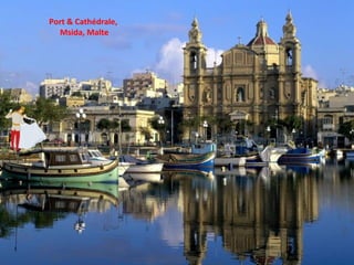 Port & Cathédrale,
Msida, Malte
 