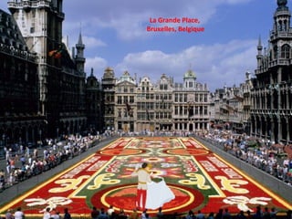La Grande Place,
Bruxelles, Belgique
 