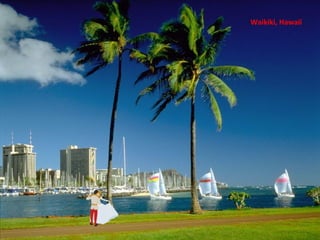 Waikiki, Hawaii
 