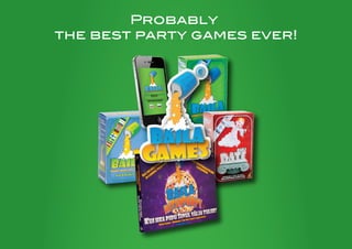 Probably
the best party games ever!
 