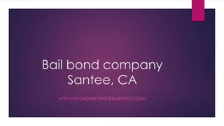 Bail bond company
Santee, CA
HTTP://AFFORDABLYEASYBAILBONDS.COM/
 