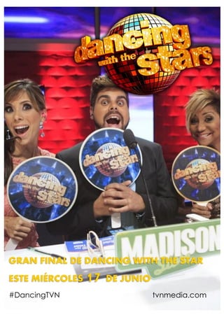 GRAN FINAL DE DANCING WITH THE STAR
ESTE MIÉRCOLES 17 DE JUNIO
#DancingTVN tvnmedia.com
 