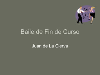 Baile de Fin de Curso Juan de La Cierva 