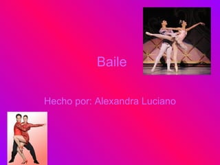 Baile Hecho por: Alexandra Luciano 