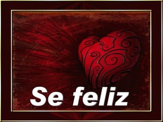 Ro Slides Se feliz 