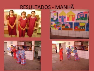 RESULTADOS - MANHÃ 