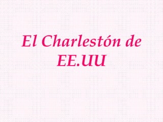 El Charlestón de
EE.UU
 