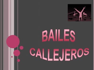 BAILES  CALLEJEROS 