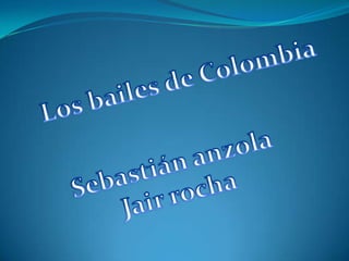 Los bailes de Colombia Sebastián anzola Jair rocha 