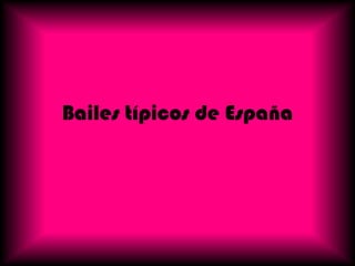 Bailes típicos de España
 