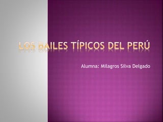 Alumna: Milagros Silva Delgado 
 