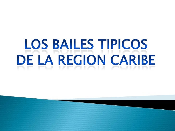 Bailes típicos de la Región Caribe Bailes típicos de la Región Caribe