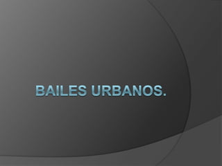 BAILES URBANOS. 