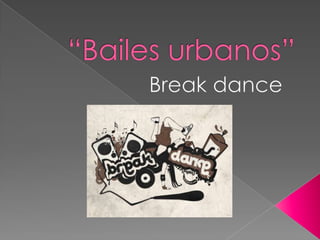 “Bailes urbanos” Break dance 