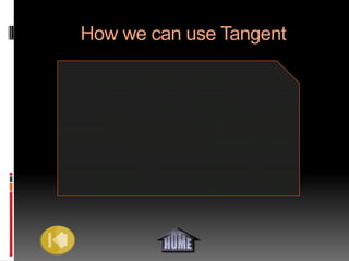 How we can use Tangent
 