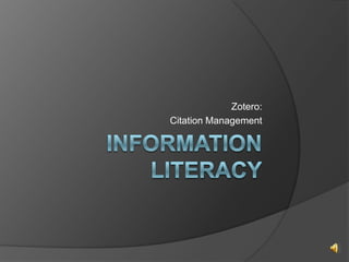 Zotero:
Citation Management
 