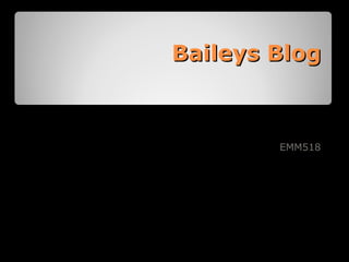 Baileys Blog EMM518 