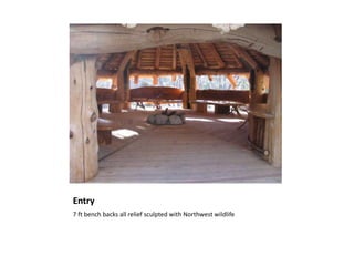 Entry
7 ft bench backs all relief sculpted with Northwest wildlife
 