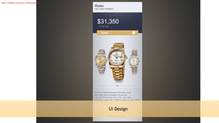 Ui Design
https://dribbble.com/shots/1765914-Rolex-Ui
 