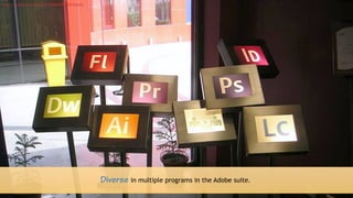 Diverse in multiple programs in the Adobe suite.
https://www.flickr.com/photos/35729694@N00/2091052676/
 