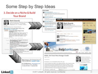 Some Step by Step Ideas




            © 2011 LinkedIn. All rights reserved. Confidential   24
 