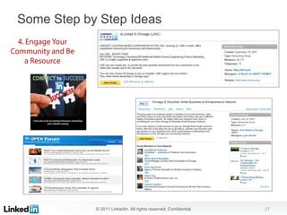 Some Step by Step Ideas




            © 2011 LinkedIn. All rights reserved. Confidential   27
 